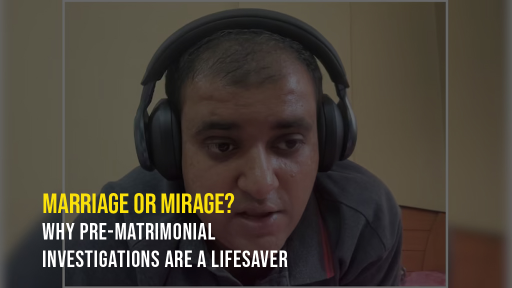 Marriage or Mirage? Why Pre-Matrimonial Investigations Are a Lifesaver